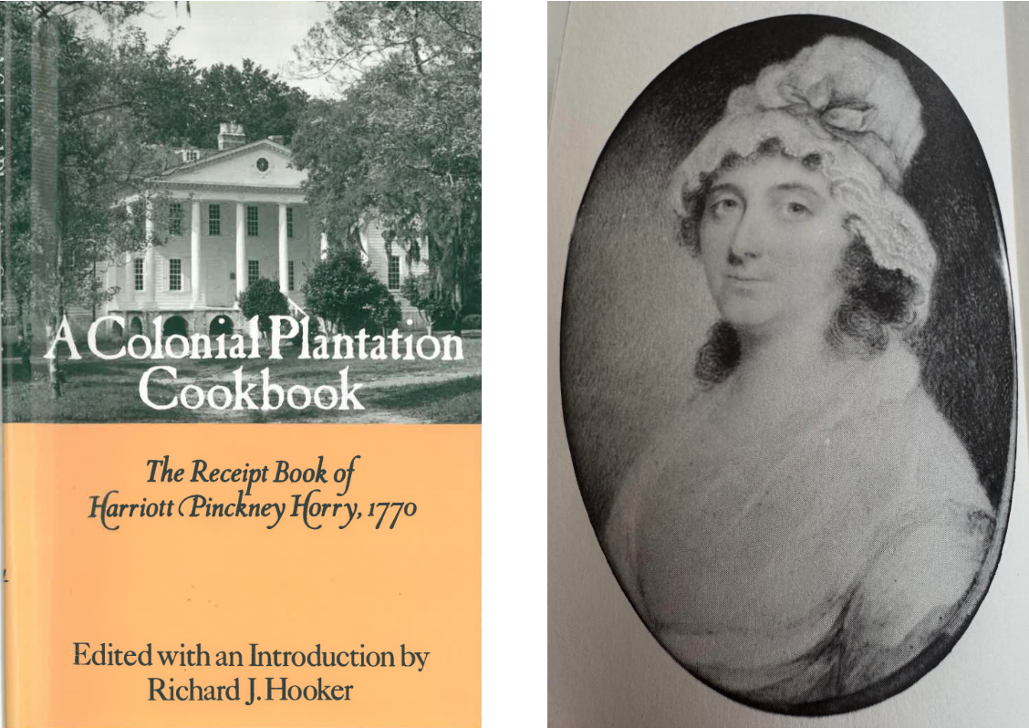 A Colonial Plantation Cookbook, The Receipt Book of Harriott Pinkney Horry, with portrait of Harriott